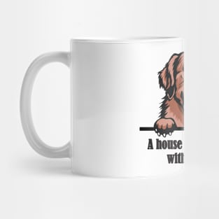 A house is not a home  without a dog Mug